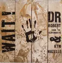 7'' - Dr. Robert & Kym Mazelle - Wait! / Wait (Beats & Pieces)