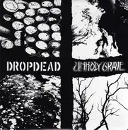 Dropdead / Unholy Grave - Dropdead / Unholy Grave