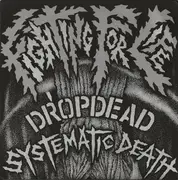 7inch Vinyl Single - Dropdead / Systematic Death - Fighting For Life