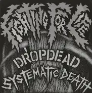 Dropdead / Systematic Death - Fighting For Life