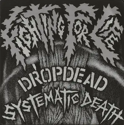 Dropdead / Systematic Death - Fighting For Life