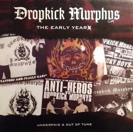 Dropkick Murphys - The Early Years (Underpaid & Out Of Tune)