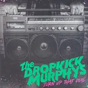 Dropkick Murphys - Turn UP That Dial