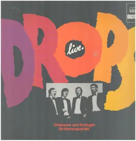 Drops - live. - Chansons und Schlager für Herrenquartett