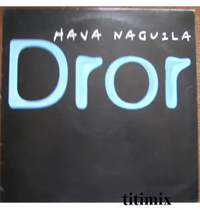 Dror - Hava Naguila