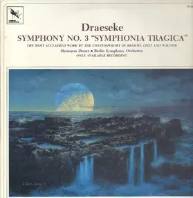 Draeseke - Symphony No.3 'Symphonia Tragica'