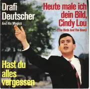 7inch Vinyl Single - Drafi Deutscher And His Magics - Heute Male Ich Dein Bild, Cindy Lou (The Birds And The Bees) / Hast Du Alles Vergessen