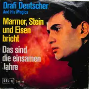7'' - Drafi Deutscher And His Magics - Marmor, Stein Und Eisen Bricht / Das Sind Die Einsamen Jahren