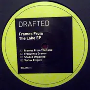 Drafted - Frames From The Lake
