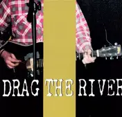 Drag the River - Closed