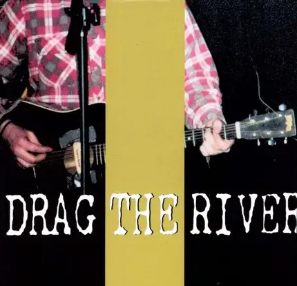 Drag the River - Closed