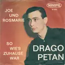 7inch Vinyl Single - Drago Petan - Joe Und Rosmarie / So Wie's Zu Hause War - Mono