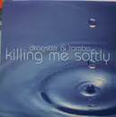 12inch Vinyl Single - Dragster & Tomba - Killing Me Softly