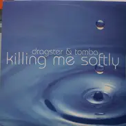 Dragster & Tomba - Killing Me Softly