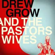 Drew - DREW GROW & THE PASTORS..