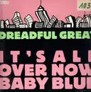 12'' - Dreadful Great - It's All Over Now Baby Blue