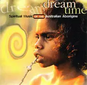 CD - Dream Time - Spiritual Music Of The Australian Aborigine