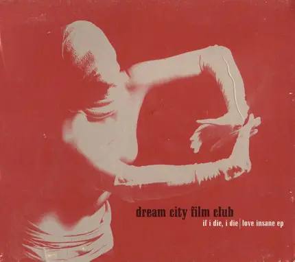 Dream City Film Club - If I Die, I Die / Love Insane EP