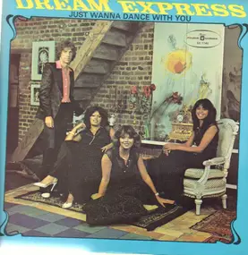 Dream Express - Just Wanna Dance With You