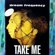 Dream Frequency - Take Me