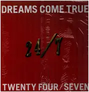 Dreams Come True - 24/7 Twenty Four Seven