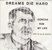 Dreams Die Hard - Doncha Run My Life (Ode To Ollie North)