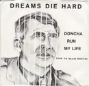 7inch Vinyl Single - Dreams Die Hard - Doncha Run My Life (Ode To Ollie North)