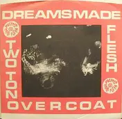 Dreams Made Flesh - Two Ton Overcoat