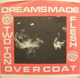 Dreams Made Flesh - Two Ton Overcoat