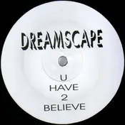 DREAMSCAPE - U Have 2 Believe