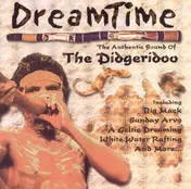 Dreamtime - The Authentic Sound Of The Didgeridoo