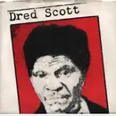 7inch Vinyl Single - Dred Scott - I Believe You All