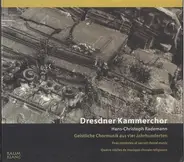Dresdner Kammerchor , Hans-Christoph Rademann - Geistliche Chormusik Aus Vier Jahrhunderten