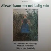LP - Dresdner Kreuzchor - Martin Flämig - Alleweil Kann Mer Net Lustig Sein (Der Dresdner Kreuzchor Singt Deutsche Volkslieder)