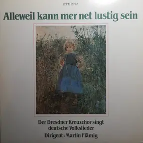 Dresdner Kreuzchor - Alleweil Kann Mer Net Lustig Sein (Der Dresdner Kreuzchor Singt Deutsche Volkslieder)