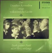 Dresdner Kreuzchor - Nach Grüner Farb' Mein Herz Verlangt. Der Dresdner Kreuzchor Singt Volkstümliche Lieder