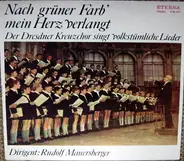 Dresdner Kreuzchor - Nach Grüner Farb' Mein Herz Verlangt