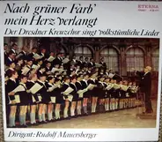 Dresdner Kreuzchor - Nach Grüner Farb' Mein Herz Verlangt
