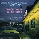 7inch Vinyl Single - Dresden China - Tonight You've Got No Friend