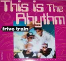 12inch Vinyl Single - Drive Train - This Is The Rhythm