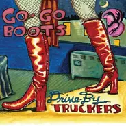 Drive-By Truckers - Go-Go Boots