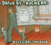 Drive-By Truckers - Pizza Deliverance