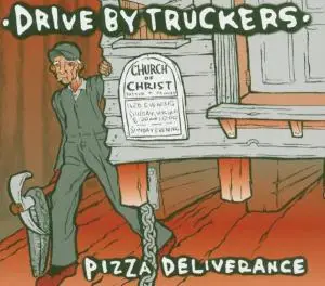 DRIVE BY TRUCKERS - Pizza Deliverance
