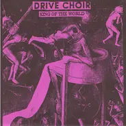 Drive Choir - King Of The World