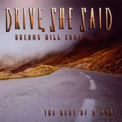 Drive She Said - Dreams Will Come