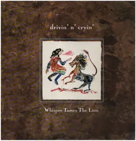 Drivin 'n' Cryin - Whisper Tames the Lion