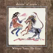 CD - Drivin' N' Cryin' - Whisper Tames The Lion