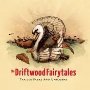 The Driftwood Fairytales - TRAILER PARKS & UNICORNS