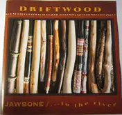 Driftwood - Jawbone / ... To The River