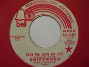 Driftwood - Love Me, Love My Dog